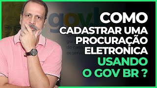 COMO CADASTRAR UMA PROCURAÇÃO ELETRONICA USANDO O GOV BR PASSO A PASSO [upl. by Dilly127]