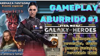 GAMEPLAY ABURRIDO 1 GALAXY OF HEROES  Desbloqueando personajes Eliminando Ewoks Phantom Manece [upl. by Dinesh]