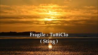 Fragile TuttiClo  Sting [upl. by Waddle]