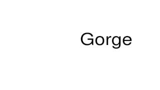 How to pronounce Gorge [upl. by Marc]