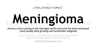 Meningioma pronunciation and definition [upl. by Okemak]