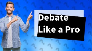 How to debate for beginners [upl. by Mayram]