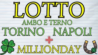 Previsioni gioco del lotto 🍀 Numeri Fortunati 💰ambo e terno su TORINO e NAPOLI  MILLIONDAY [upl. by Anirda]