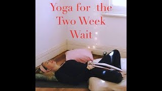 YOGA for FERTILITY TWO WEEK WAIT with YogaYin [upl. by Jolanta]