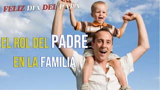 La Importancia del Padre en la Educación de los Hijos ¡Feliz Día del Papá [upl. by Gannes335]