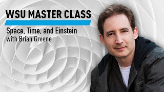 WSU Space Time and Einstein with Brian Greene [upl. by Zakarias]