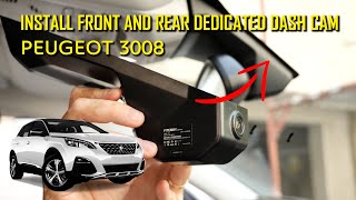 PEUGEOT 3008  INSTALL DEDICATED FRONT 4K DASCAM amp REAR DASH CAMERA [upl. by Dor303]