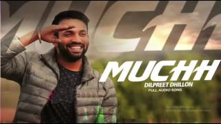 Muchh Full Audio  Latest punjabi song 2016  Dilpreet Dhillon  Lyrical [upl. by Ehrman252]