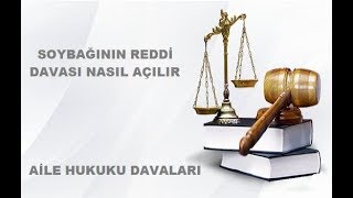 SOYBAĞININ REDDİ DAVASI NASIL AÇILIR [upl. by Lentha]