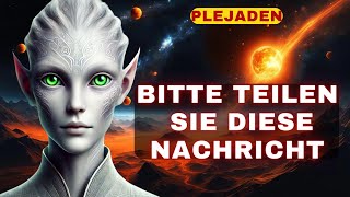 Bitte teilen Sie diese Nachricht mit so vielen Menschen wie möglich Nachricht von Plejaden [upl. by Yetti]