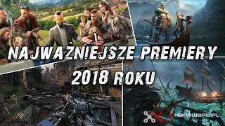 Najważniejsze premiery gier w 2018 roku  ITHardwarepl [upl. by Yecniuq]