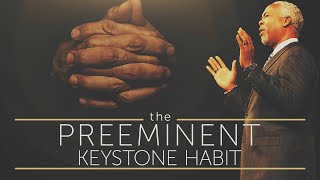 The Preeminent Keystone Habit  Bishop Dale C Bronner [upl. by Balliol29]