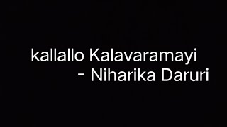 Kallallo Kalavaramayi  Niharika Daruri [upl. by Troyes]