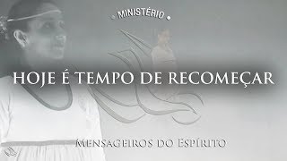 Hoje é tempo de recomeçar  Clipe oficial  Ministério Mensageiros do Espírito [upl. by Laius997]