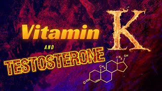 Vitamin K and Testosterone [upl. by Bertie]