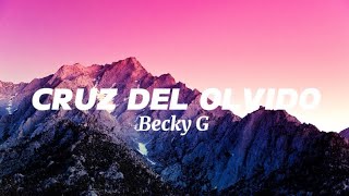 Becky G  CRUZ DEL OLVIDO LetraLyrics [upl. by Enala781]