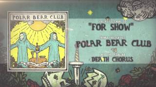 Polar Bear Club  For Show [upl. by Annaiek]