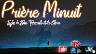 PRIERE MINUIT  SOIREE DE COMBAT  EN DIRECT  RADIO TABERNACLE DE LA GRÂCE  LUNDI 26 OCTOBRE 2020 [upl. by Arocahs]