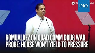 Romualdez on quad comm drug war probe House wont yield to pressure [upl. by Ardolino]