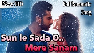 Sun le sada o mere sanam NEW Full Song HD  2018 [upl. by Battiste]