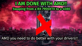 I AM DONE WITH AMD this generation replacing my 7900xtx with an RTX 4080 [upl. by Kragh]