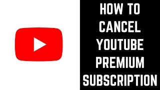 How to Cancel YouTube Premium Subscription [upl. by Wakeen768]