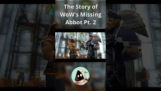 The Story of WoWs Missing Abbot Pt 2 warcraft wowlore wow [upl. by Xella728]