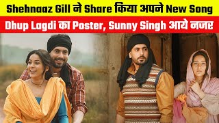 Shehnaaz Gill shared a poster of her upcoming song Dhup Lagdiwill be seen with Sunny Singh [upl. by Llimaj]