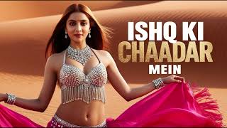 Ishq Ki Chaadar Mein  New Item Song  Item Song 2024  Bollywood Songs  Hits Romantics Songs [upl. by Heti]