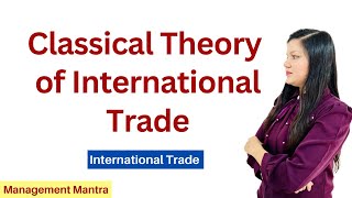 Classical Theory of International Trade  Traditional Theory of International Trade [upl. by Thrift]