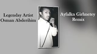 Eritrean Song By Osman Abderihim – Ayfalkin Girhnetey Remix [upl. by Karrah]