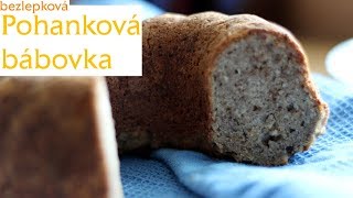 BEZLEPKOVÁ POHANKOVÁ BÁBOVKA  recept [upl. by Nwavahs]