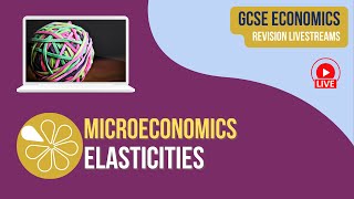 Elasticities  GCSE Economics Live Revision [upl. by Salbu]