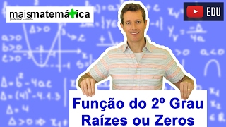 Função do Segundo Grau Função Quadrática Zeros Raízes e Fórmula de Bhaskara Aula 2 de 9 [upl. by Friedland]