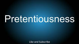 How to correctly pronounce  Pretentiousness [upl. by Sikko]