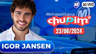 IGOR JANSEN  CHUPIM METROPOLITANA  23082024 [upl. by Zigrang192]