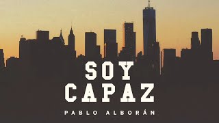 Pablo Alborán  Soy capaz Lyric Video Oficial [upl. by Hemetaf215]