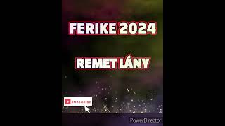 Ferike 2024 REMET LÁNY [upl. by Jena631]