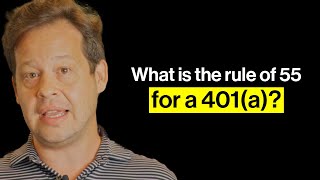 What is the rule of 55 for a 401a [upl. by Michaud]