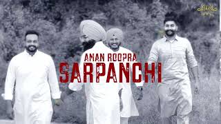 Sarpanchi  Aman Roopra  Official Video  New Punjabi Song 2024  New Sarpanchi Song  Election2024 [upl. by Annirak]