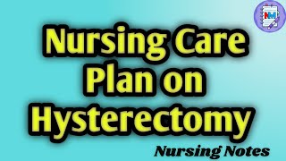 Nursing Care Plan on Hysterectomy  OBG  BSc Nursing Students [upl. by Enegue84]