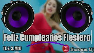 Feliz Cumpleaños Fiestero 1 2 3 Mix  Scroom Dj 20182022 [upl. by Eybba]