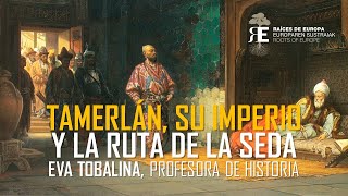 Tamerlán su vida e imperio y su influencia en la Ruta de la Seda Eva Tobalina [upl. by Diraf]