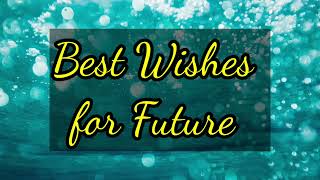 Best Wishes for Future [upl. by Arriat]