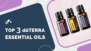 doTERRA Open Box  Top 3 doTERRA Essential Oils [upl. by Rammus]