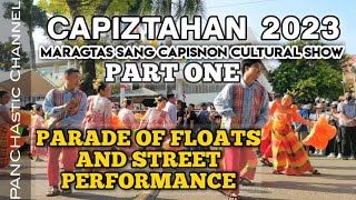 CAPIZTAHAN 2023 MARAGTAS SANG CAPIZNON PARADE OF FLOATS AND STREET PERFORMANCE PART 1  VLOG 102 [upl. by Knick]