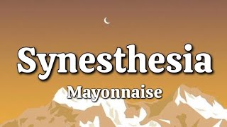 Synesthesia  Mayonnaise Lyrics [upl. by Han]