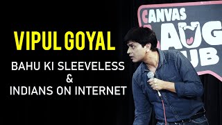 BAHU ki SLEEVELESS amp INDIANS on INTERNET  Stand up Comedy by Vipul Goyal [upl. by Waldo529]