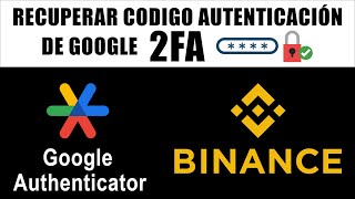 Cómo RECUPERAR Código de Autenticación de Google en BINANCE  Paso a paso [upl. by Stig599]