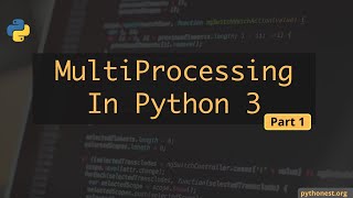 Multiprocessing in Python 3  Part 1  python tutorials [upl. by Snider281]